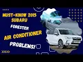 Must-Know 2015 Subaru Forester Air Conditioner Problems