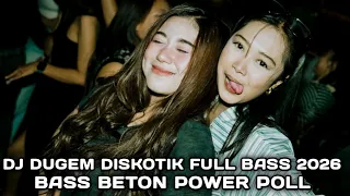 bass beton power poll dj dugem diskotik full bass 2026