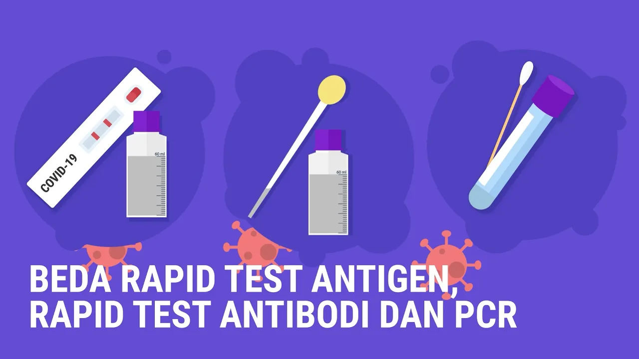 Jangan Salah Ya. Ini Perbedaan Rapid Test Antibodi, Rapid Test Antigen dan Swab PCR Test ! - Hai Dok. 