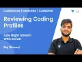 Reviewing Coding Profiles Late Night Stream With Striver Codeforces Leetcode Codechef