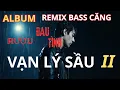 Download Lagu Vạn Lý Sầu II Remix - Rượu Đau Tình remix _ Vạn Lý Sầu Đau \u0026 Vạn Ly Rượu Sầu