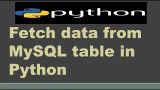 Fetch data from MySQL table in Python Extracting Data from table Python Tutorial
