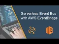 Serverless Event Bus with AWS EventBridge