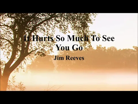 Download MP3 Jim Reeves - It Hurts So Much To See You Go