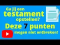 Ga jij een testament opstellen? Deze 7 punten mogen niet ontbreken!