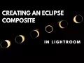 Creating an Eclipse Composite in Lightroom Only