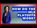 How Do The MLS Playoffs Work - The Memorabilia Zone