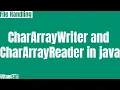 Use of CharArrayWriter and CharArrayReader in java kya hai what is definition difference
