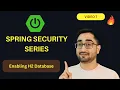 Enabling H2 Database Line By Line Spring Security Full Course Series