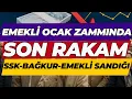 Emekli Ocak Zammında Son Rakam ! SSK-BAĞKUR-EMEKLİ SANDIĞI