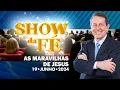 Download Lagu Show da Fé | As maravilhas de Jesus (19/06/24)