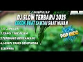 Dj slow !!! Cocok buat santai ❗ Dj santai terbaru 2025 - Dj tik tok terbaru