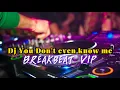 Download Lagu Dj You Don’t Even Know Me | Breakbeat Vip Club 2025