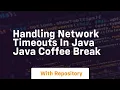 handling network timeouts in java java coffee break