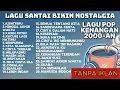 TOP HITS LAGU POP INDONESIA 2000-AN FULL ALBUM TERPOPULER 2025 TANPA IKLAN
