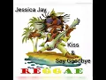 Download Lagu Kiss \u0026 Say Goodbye - Jessica Jay ( reggae Mix )