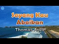Download Lagu Sayang Kau Abaikan - Thomas Arya (lirik Lagu)Indonesia  ~kasih mengapa kau tak pernah 'tuk menyadari