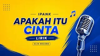 IPANK - APAKAH ITU CINTA (OFFICIAL LIRIK MUSIK)