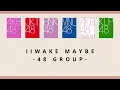 Download Lagu Iiwake Maybe -48 Group- (AKB48/JKT48/BNK48/MNL48/AKB48 Team SH/KLP48)