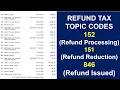 What Common Refund TAX TOPIC CODES Mean - 152 IRS Processing 151 Refund Reduction 846 Issued