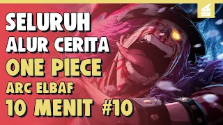 AKHIR LUFFY VS LOKI ?! SELURUH ALUR CERITA ONE PIECE ARC ELBAF PART 10 | 10 MENIT
