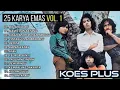 Download Lagu KUMPULAN LAGU LAWAS KOES PLUS - 25 KARYA EMAS VOL.1