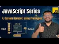 4 How To Write Your Own Custom Reduce Function In Javascript Using Prototype Javascript Series