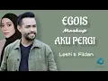 Download Lagu Egois Mushup Aku Pergi - Lesti dan Fildan (Lyric Video)
