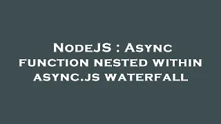 NodeJS Async function nested within async js waterfall