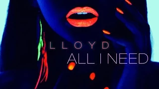 Lloyd All I Need Prod Slade Da Monsta 