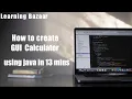 How to Create Simple GUI Calculator using java in 13 mins-Learning Bazaar Java Swing