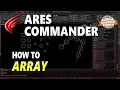 The Quickest Easiest Way To HOW TO ARRAY IN ARES COMMANDER