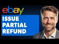 How to Do a Partial Refund on eBay Full 2024 Guide