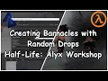 Creating Barnacles with Random Drops in Half-Life Alyx Workshop Tools