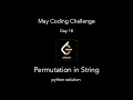 Permutation in String Leetcode May Coding Challenge Day 18