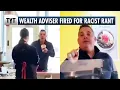 Merrill Lynch Adviser FIRED For INSANE Racist Rant