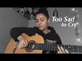 Too Sad to Cry - Sasha Sloan (cover)