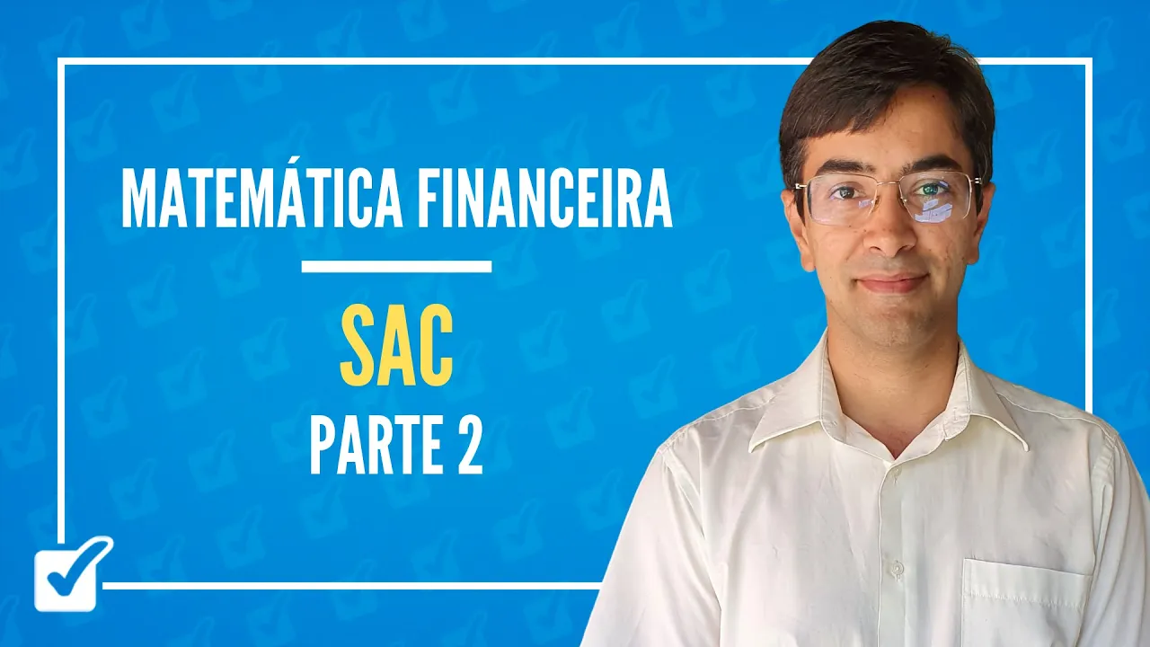 08.01. Aula do Sistema de amortização constante - SAC (Matemática Financeira) - Parte 2