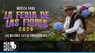 Música Para La Feria De Las Flores 2026, Los Mejores Éxitos