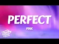 Download Lagu P!NK - Perfect (Lyrics) you are perfect to me