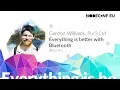 Everything is better with Bluetooth - Gordon Williams
