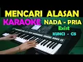 Download Lagu MENCARI ALASAN - Exist | KARAOKE NADA PRIA
