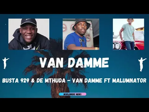 Download MP3 Busta 929 & De Mthuda - VAN DAMME ft. MalumNator