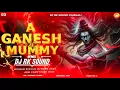 Download Lagu A Ganesh Ke Mummy || #EDM Drop Mix || #bolbam Dj Song 2025 Hard Punch Bass 💪 Dj Rk Sound