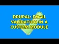 Drupal Email validation in a custom module 2 Solutions