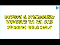 DevOps SysAdmins Redirect to SSL for specific URLs only