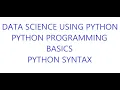 Day 14 DATA SCIENCE USING PYTHON PYTHON PROGRAMMING Python syntax