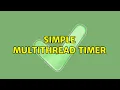 Simple Multithread Timer 2 Solutions