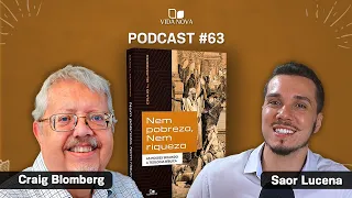 NEM POBREZA, NEM RIQUEZA - CRAIG BLOMBERG | PODCAST EDIÇÕES VIDA NOVA #63