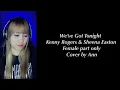 Download Lagu WE’VE GOT TONIGHT ( duet ) Kenny Rogers \u0026 Sheena Easton - cover by Ann | KARAOKE FEMALE PART ONLY